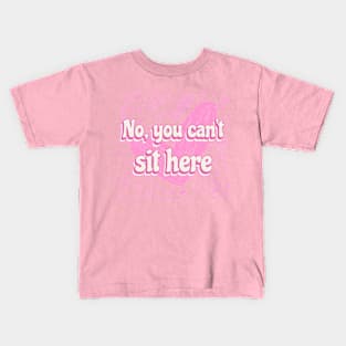 Mean Girls You Can't Sit With Us Popular Girls Cool Kids Kids T-Shirt